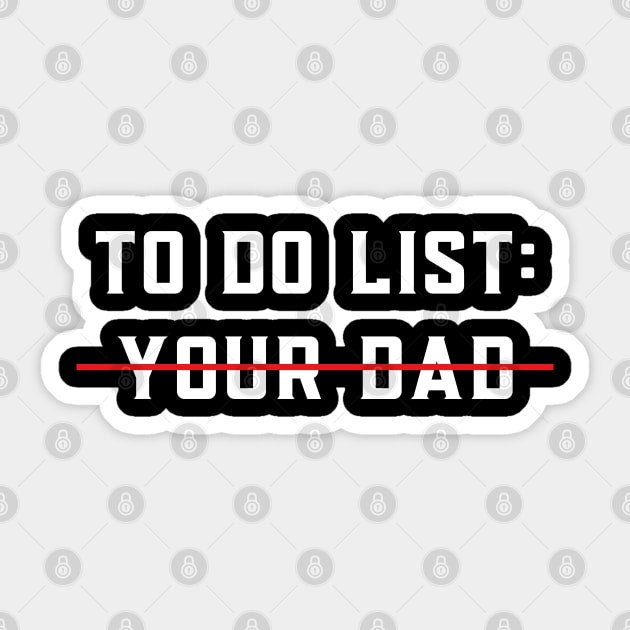 To Do List Your Dad Shirt MATCHING WITH To Do List Your Mom Sticker by designready4you